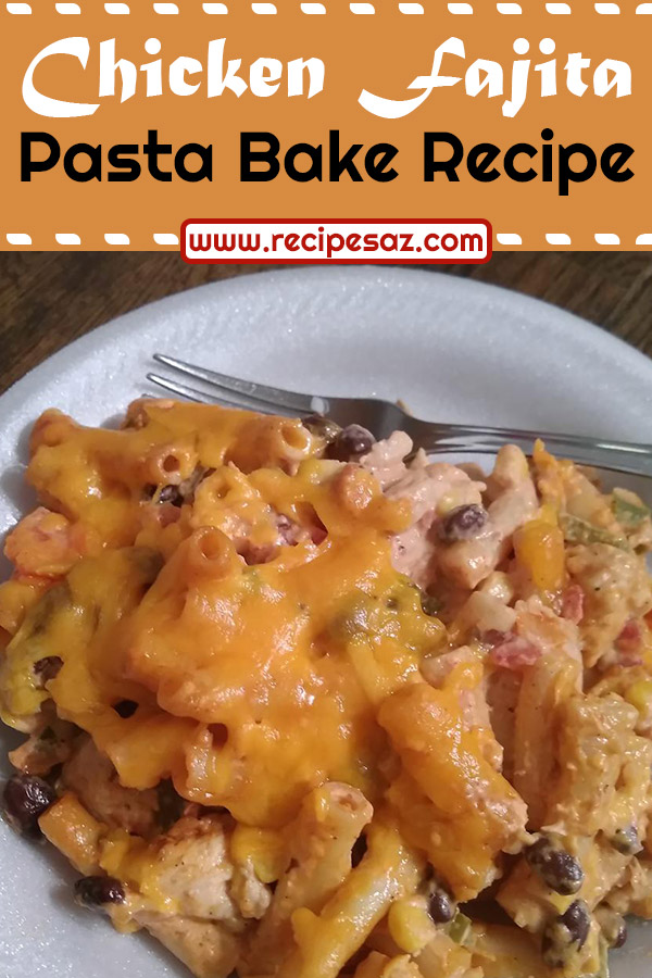 Chicken Fajita Pasta Bake Recipe