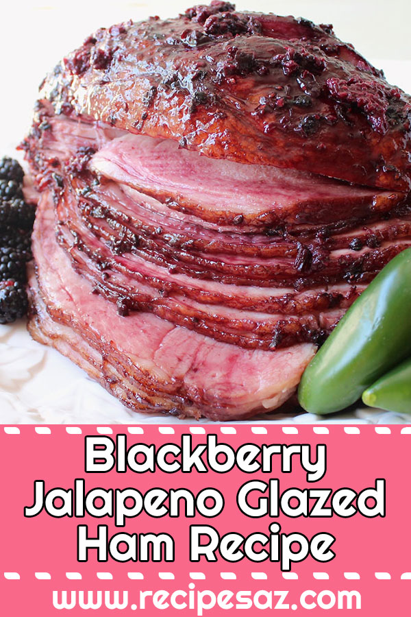 Blackberry Jalapeno Glazed Ham Recipe