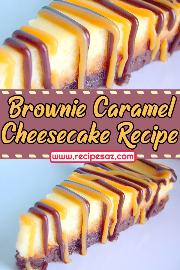 Brownie Caramel Cheesecake Recipe