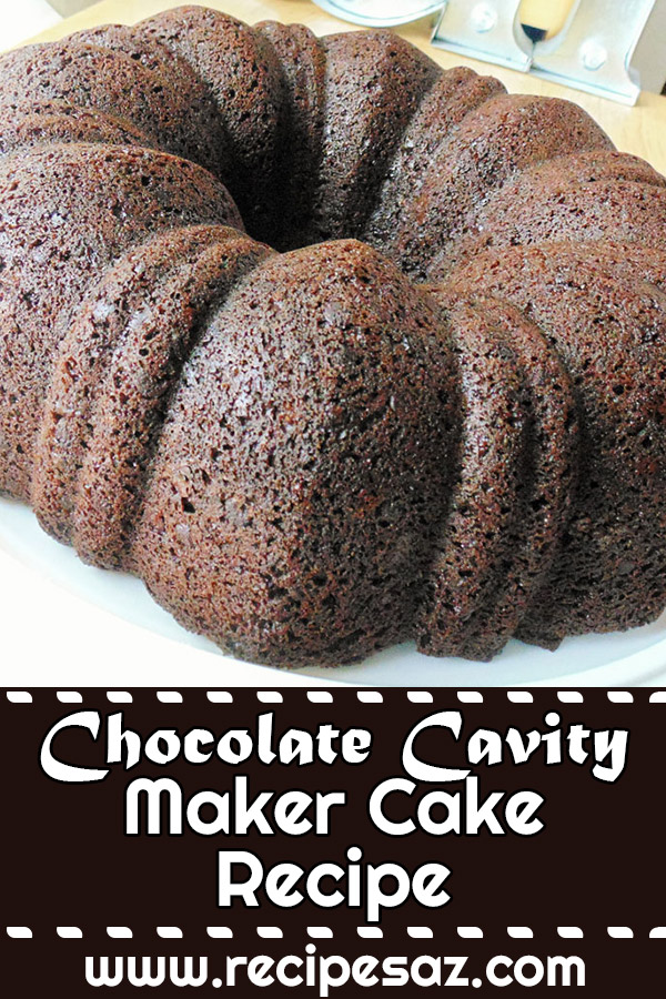 Chocolate Cavity Maker Cake Recipe