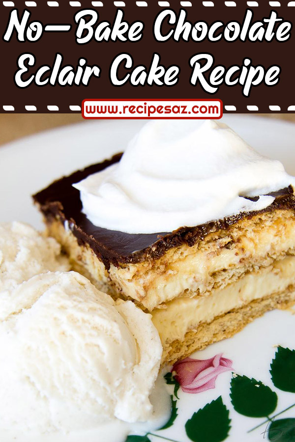 No-Bake Chocolate Eclair Cake Recipe