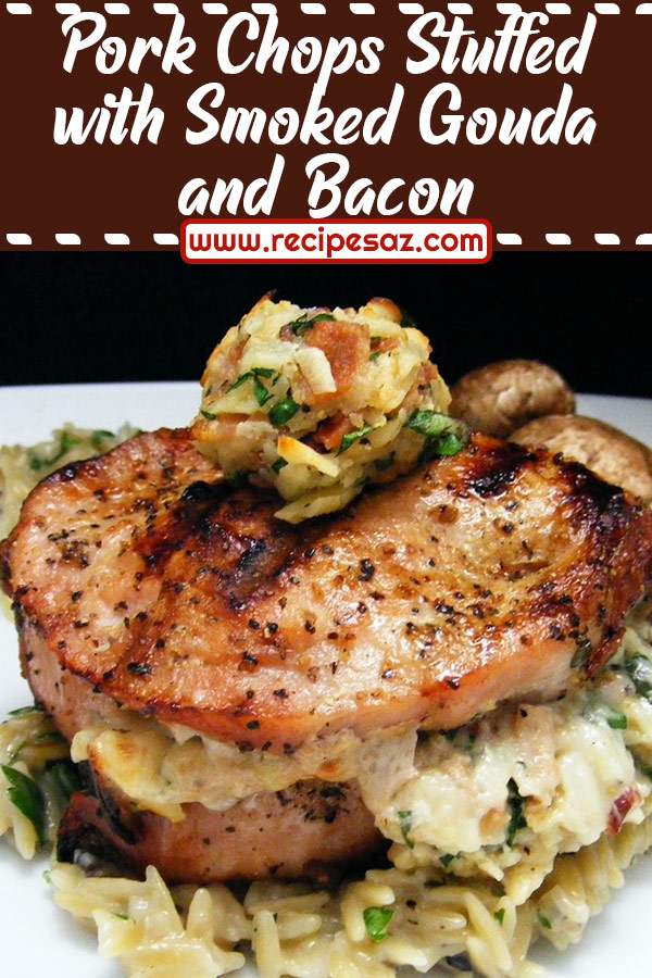 Pork Chops Stuffed with Smoked Gouda and Bacon Recipe