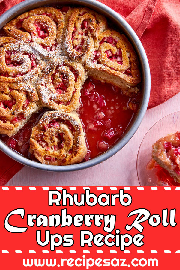 Rhubarb Cranberry Roll Ups Recipe