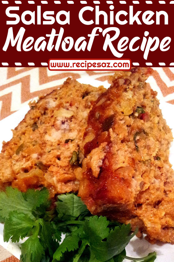 Salsa Chicken Meatloaf Recipe