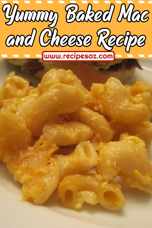 Yummy Baked Mac and Cheese Recipe