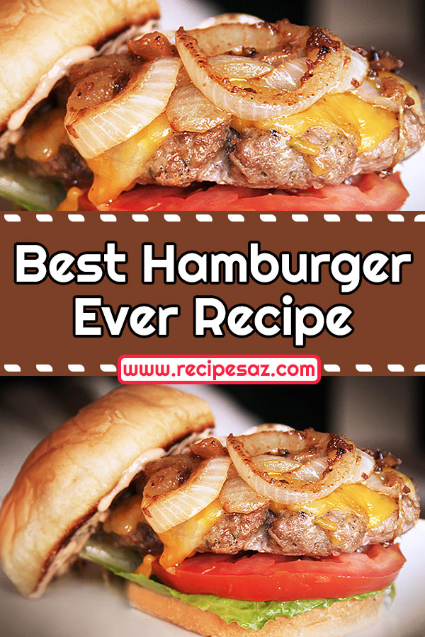 Best Hamburger Ever Recipe