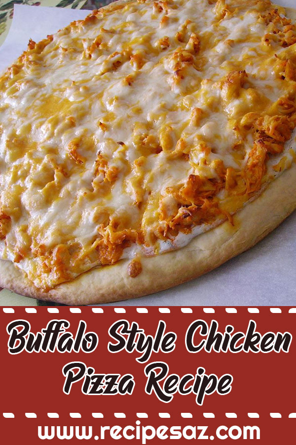 Buffalo Style Chicken Pizza Recipe
