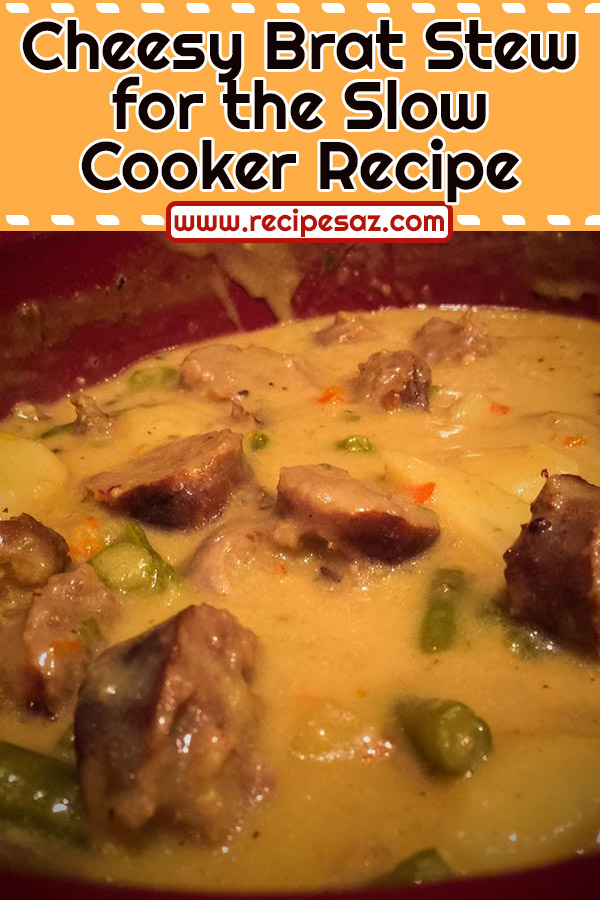 Cheesy Brat Stew for the Slow Cooker Recipe