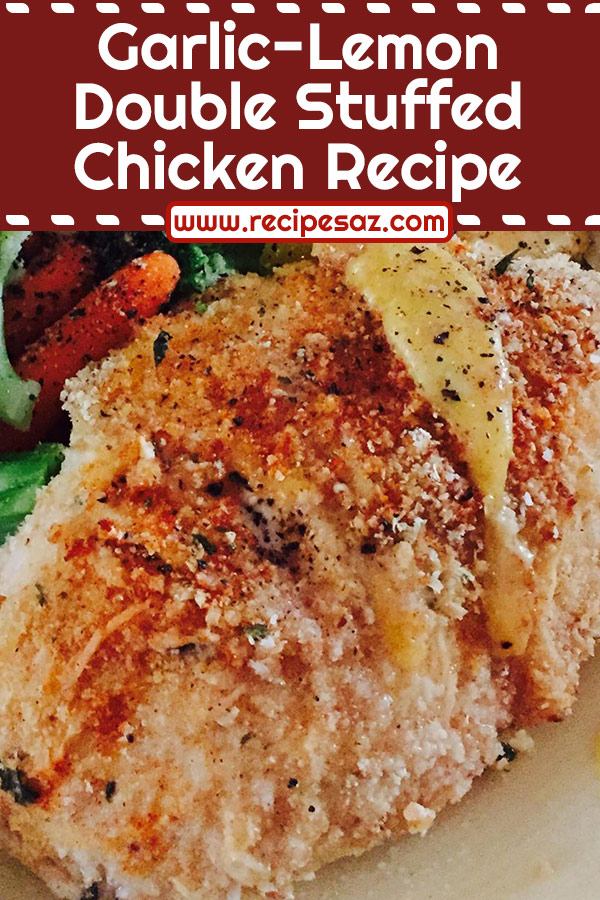 Garlic-Lemon Double Stuffed Chicken Recipe