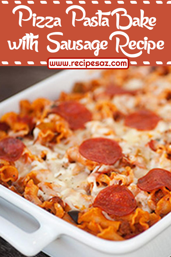 Pizza Pasta Bake with Sausage Recipe