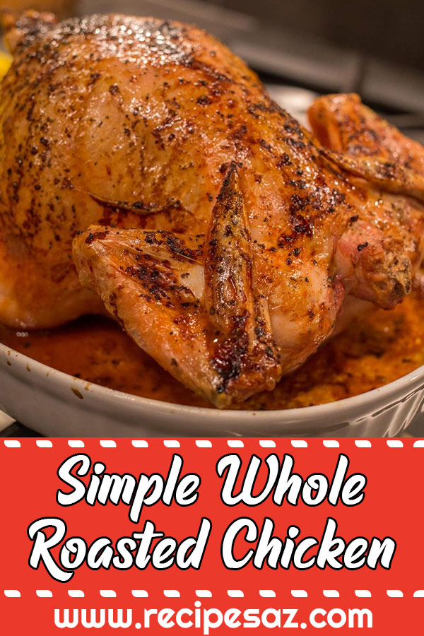 Simple Whole Roasted Chicken Recipe