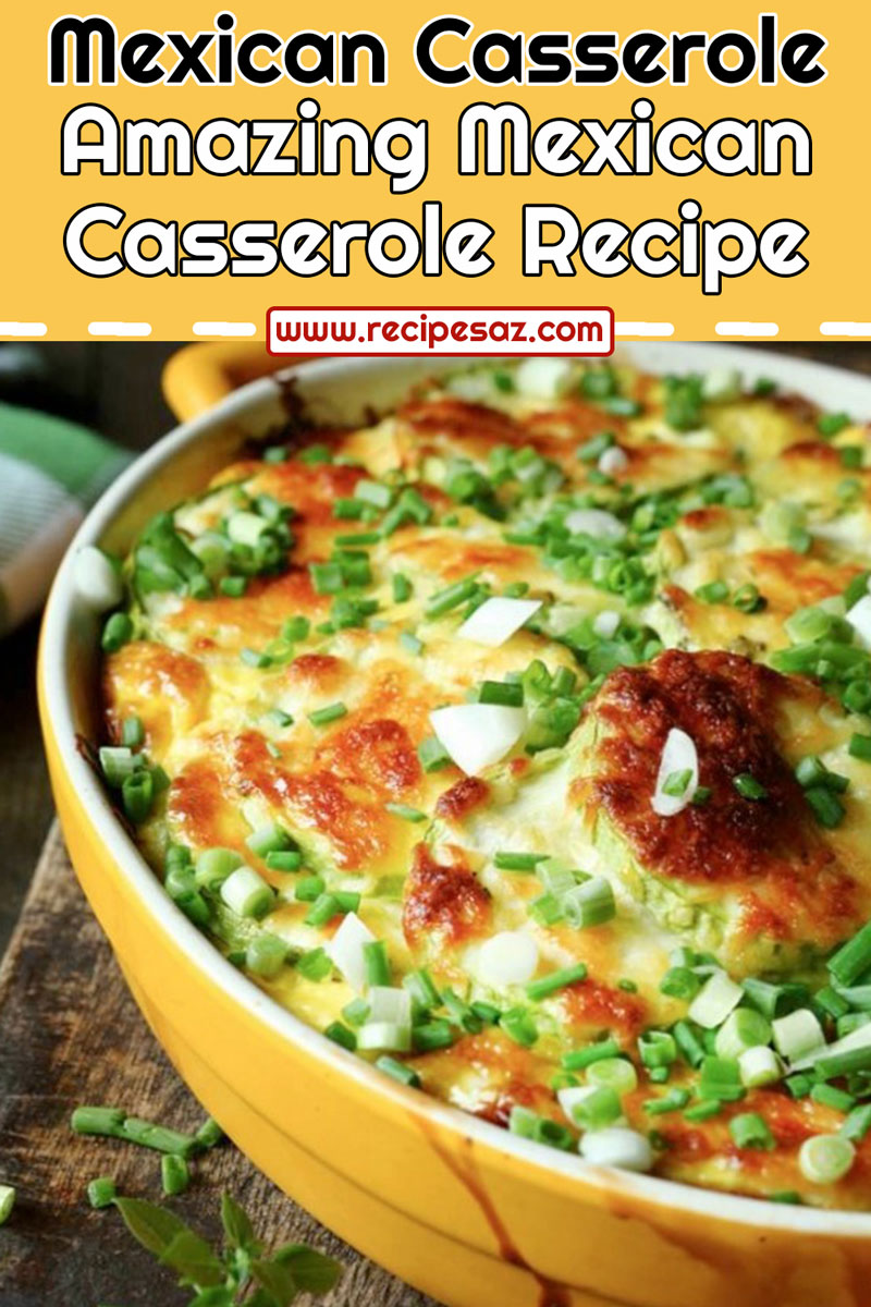 Amazing Mexican Casserole Recipe