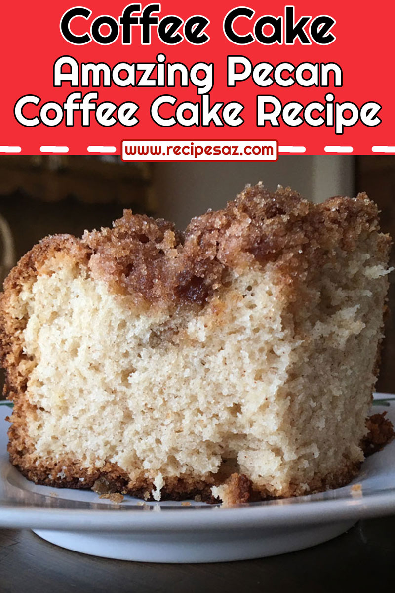 Amazing Pecan Coffee Cake Recipe