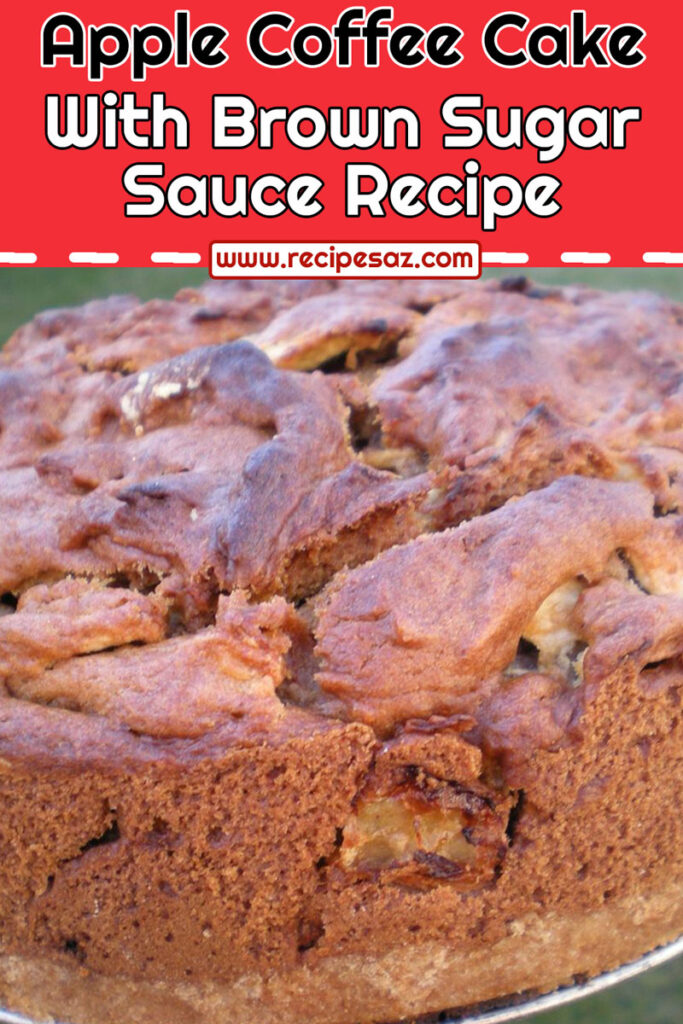 Apple Coffee Cake With Brown Sugar Sauce Recipe