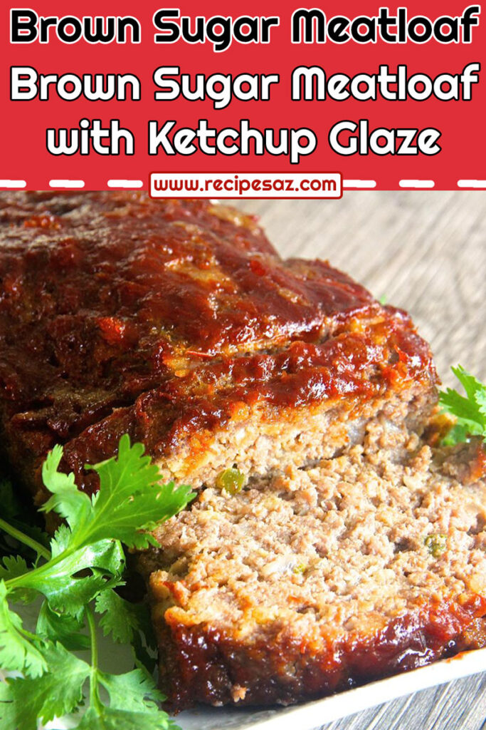 Brown Sugar Meatloaf with Ketchup Glaze Recipe