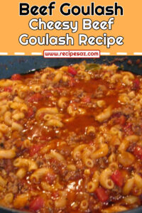 Cheesy Beef Goulash Recipe - Recipes A to Z