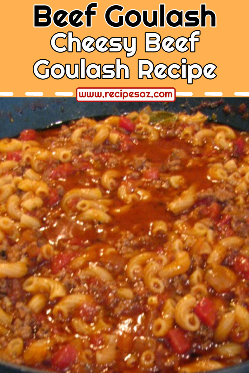 Cheesy Beef Goulash Recipe