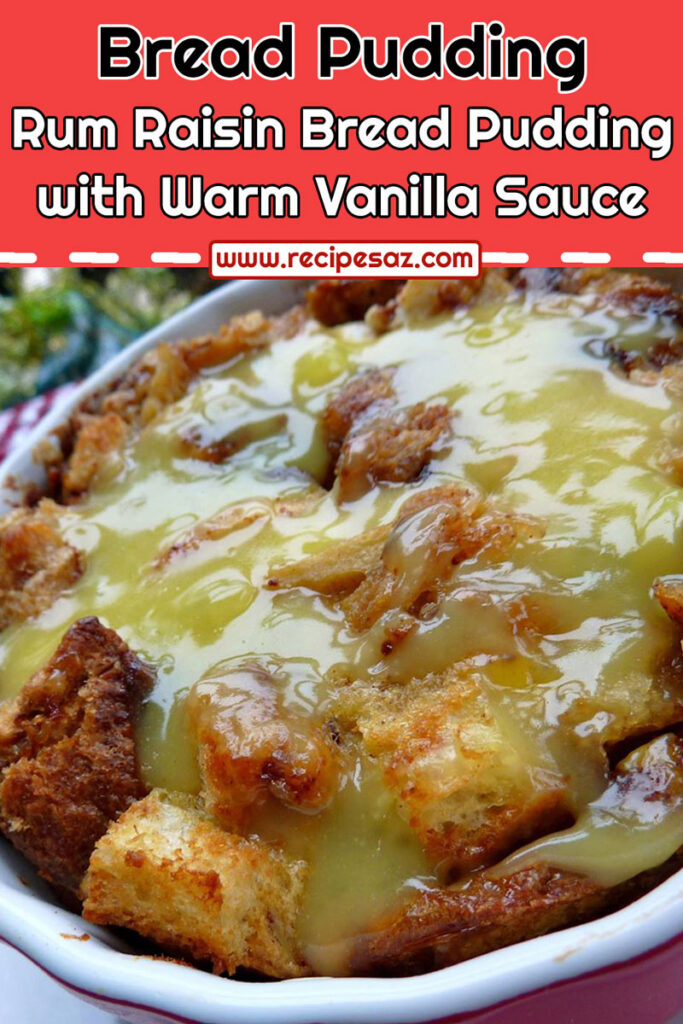 Rum Raisin Bread Pudding with Warm Vanilla Sauce Recipe