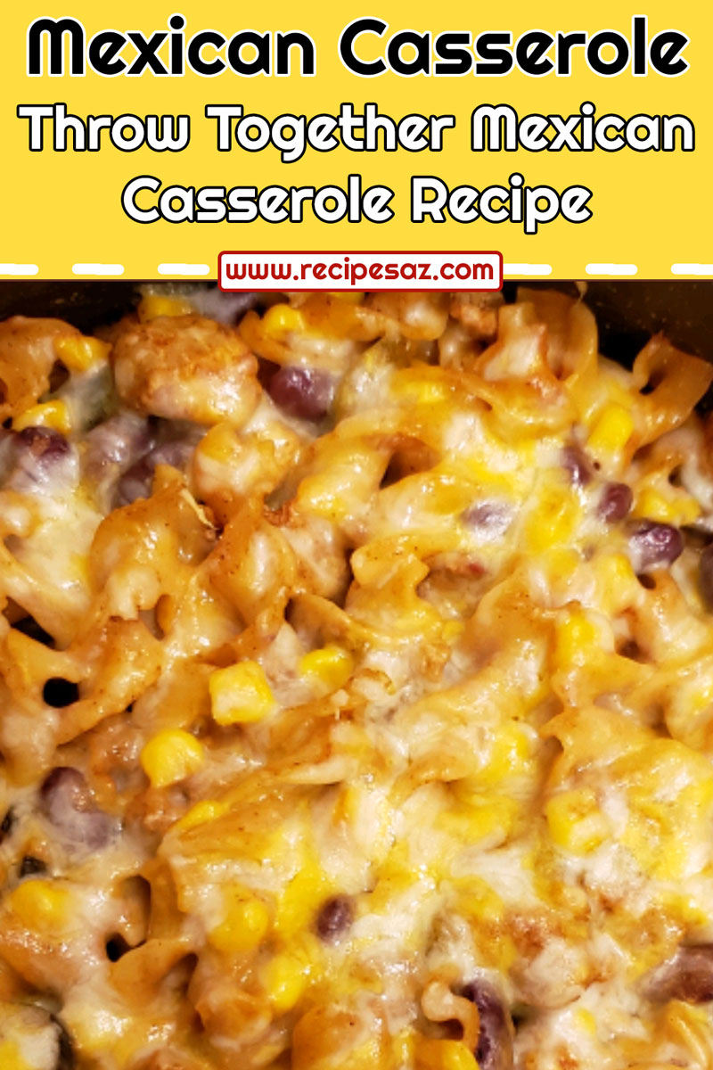 Throw Together Mexican Casserole Recipe