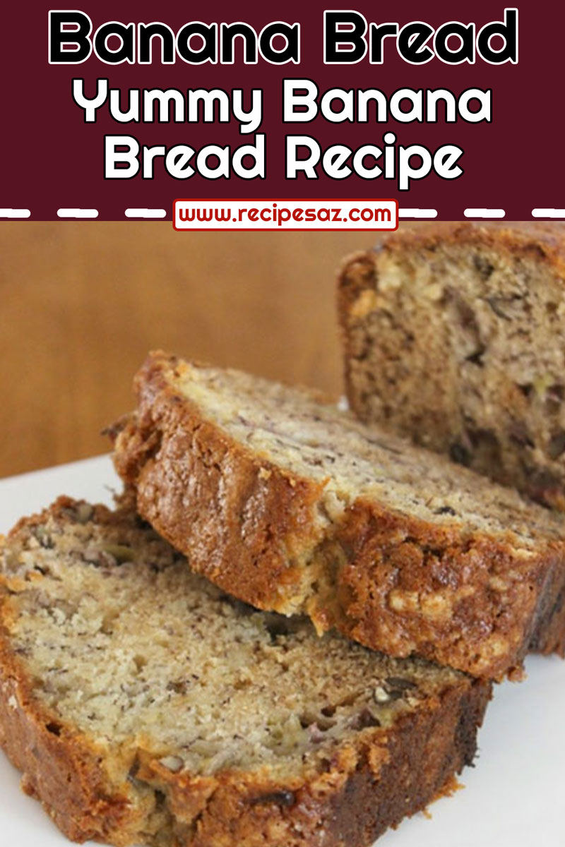 Yummy Banana Bread Recipe